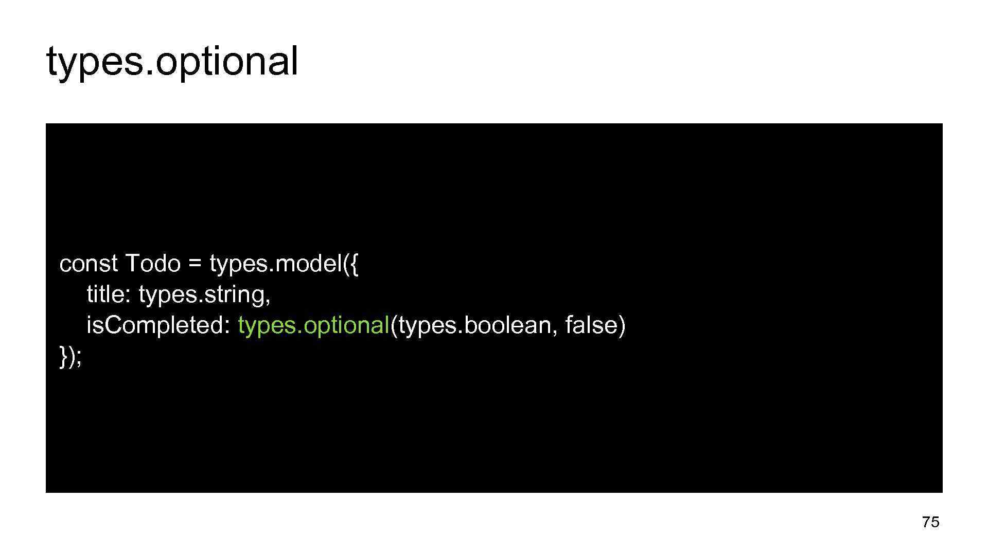 types. optional const Todo = types. model({ title: types. string, is. Completed: types. optional(types.