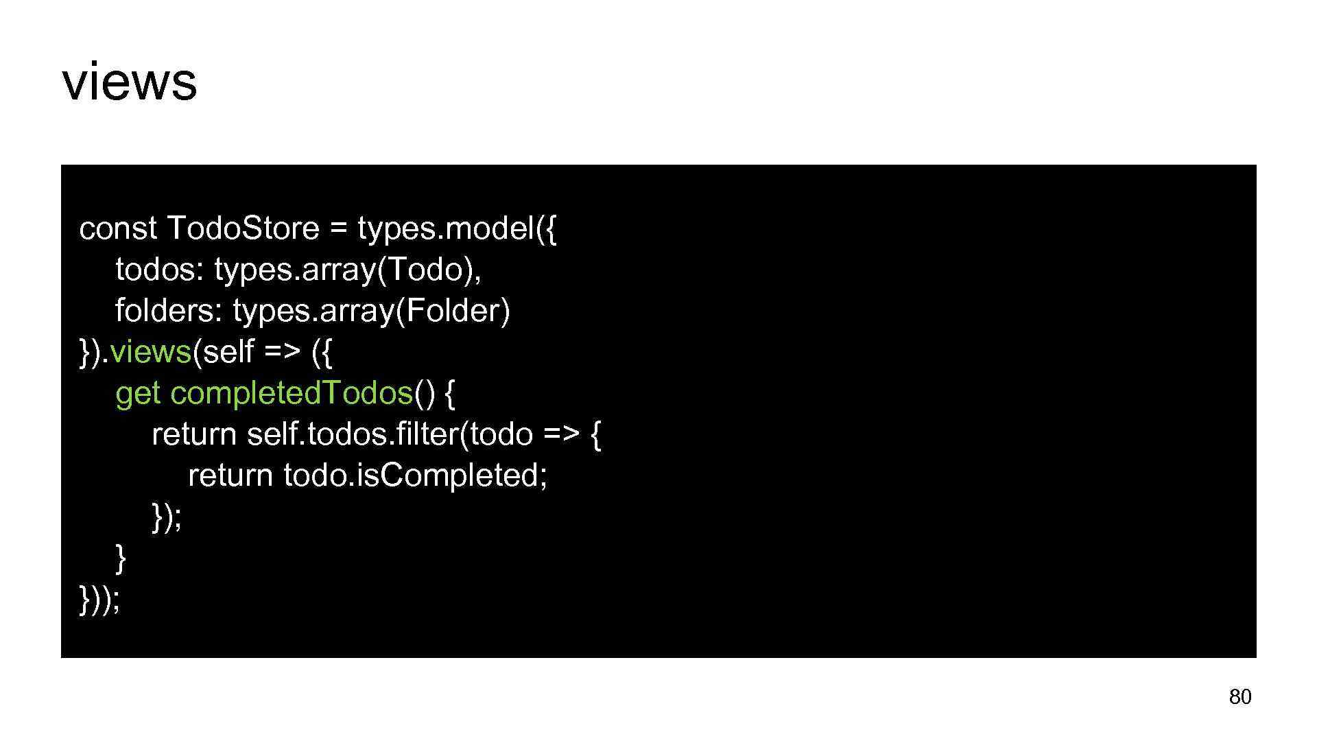 views const Todo. Store = types. model({ todos: types. array(Todo), folders: types. array(Folder) }).