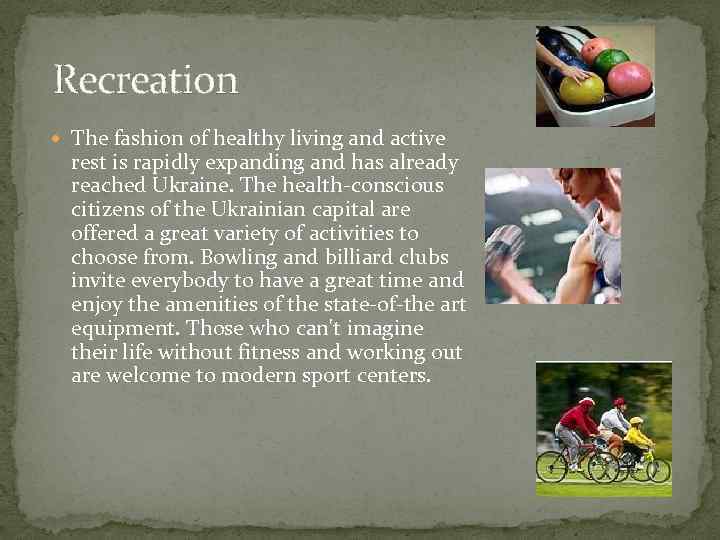  Recreation The fashion of healthy living and active rest is rapidly expanding and