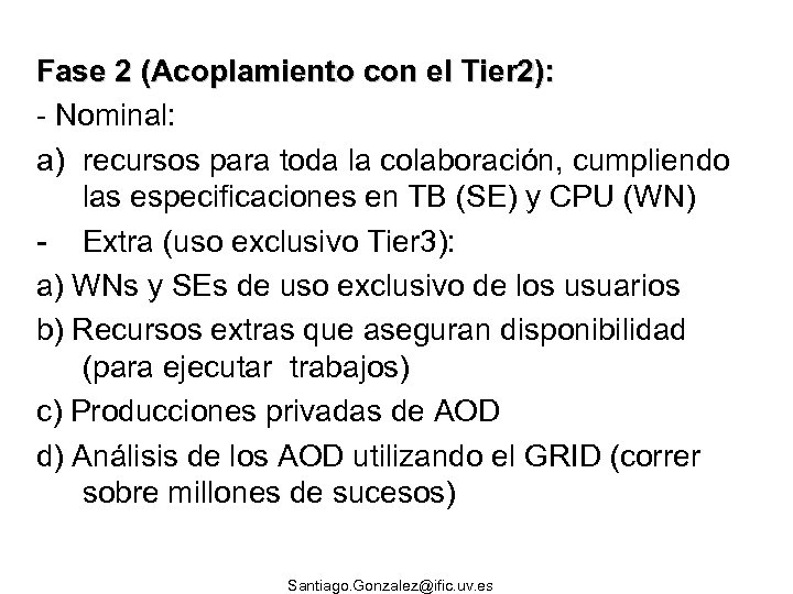 Fase 2 (Acoplamiento con el Tier 2): - Nominal: a) recursos para toda la