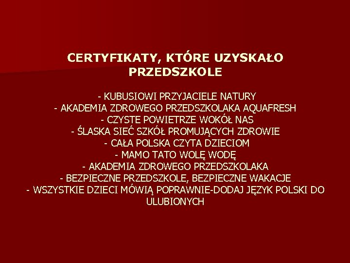 CERTYFIKATY, KTÓRE UZYSKAŁO PRZEDSZKOLE - KUBUSIOWI PRZYJACIELE NATURY - AKADEMIA ZDROWEGO PRZEDSZKOLAKA AQUAFRESH -