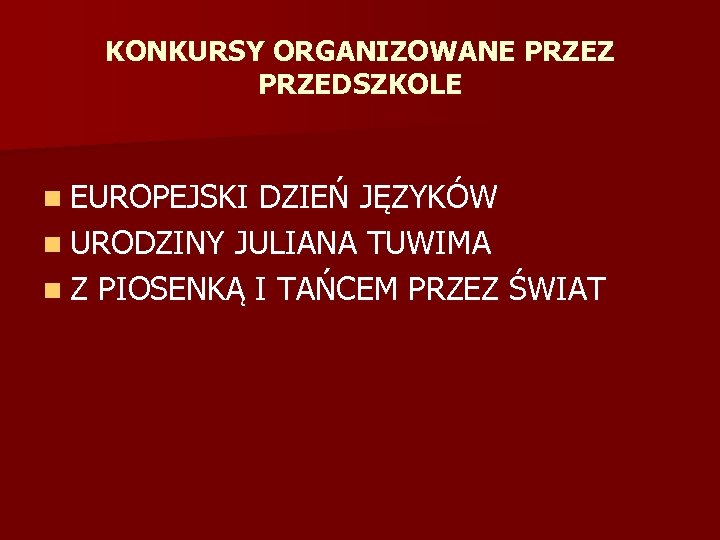 KONKURSY ORGANIZOWANE PRZEZ PRZEDSZKOLE n EUROPEJSKI DZIEŃ JĘZYKÓW n URODZINY JULIANA TUWIMA n Z
