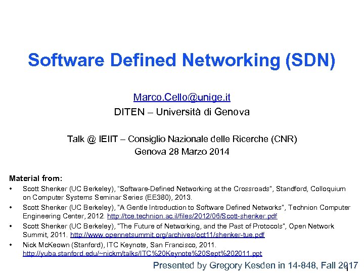 Software Defined Networking (SDN) Marco. Cello@unige. it DITEN – Università di Genova Talk @