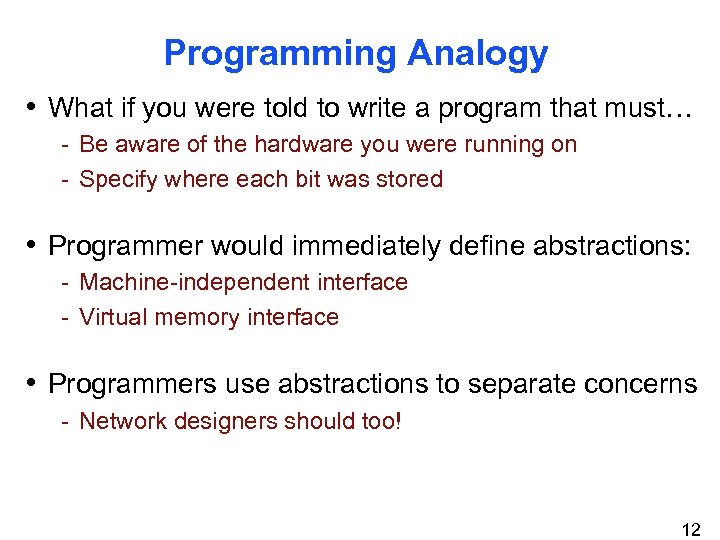 Programming Analogy • What if you were told to write a program that must…