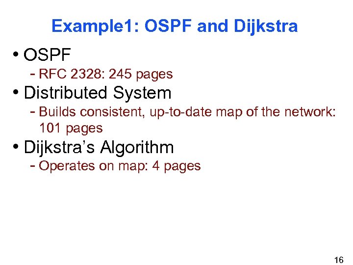 Example 1: OSPF and Dijkstra • OSPF - RFC 2328: 245 pages • Distributed