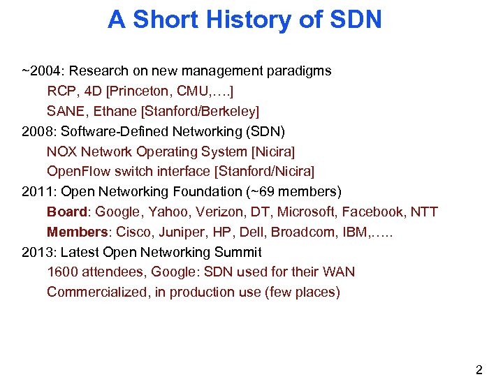 A Short History of SDN ~2004: Research on new management paradigms RCP, 4 D