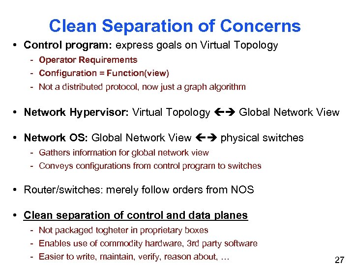 Clean Separation of Concerns • Control program: express goals on Virtual Topology - Operator