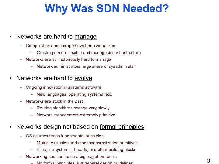 Why Was SDN Needed? • Networks are hard to manage - Computation and storage