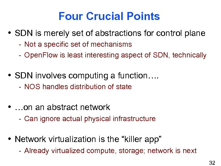 Four Crucial Points • SDN is merely set of abstractions for control plane -