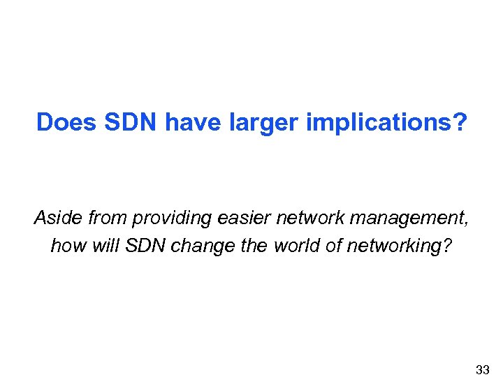 Does SDN have larger implications? Aside from providing easier network management, how will SDN