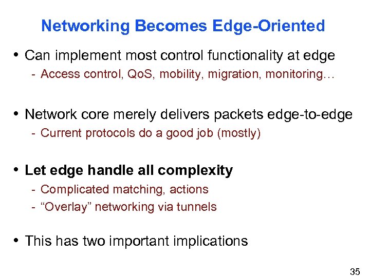 Networking Becomes Edge-Oriented • Can implement most control functionality at edge - Access control,