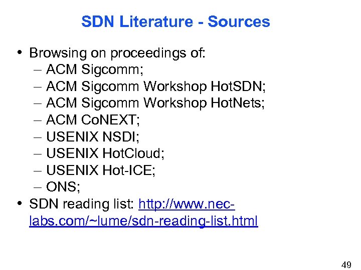 SDN Literature - Sources • Browsing on proceedings of: – ACM Sigcomm; – ACM