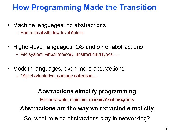 How Programming Made the Transition • Machine languages: no abstractions - Had to deal