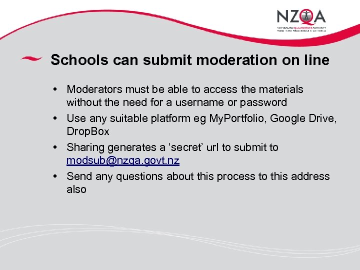 Schools can submit moderation on line • Moderators must be able to access the