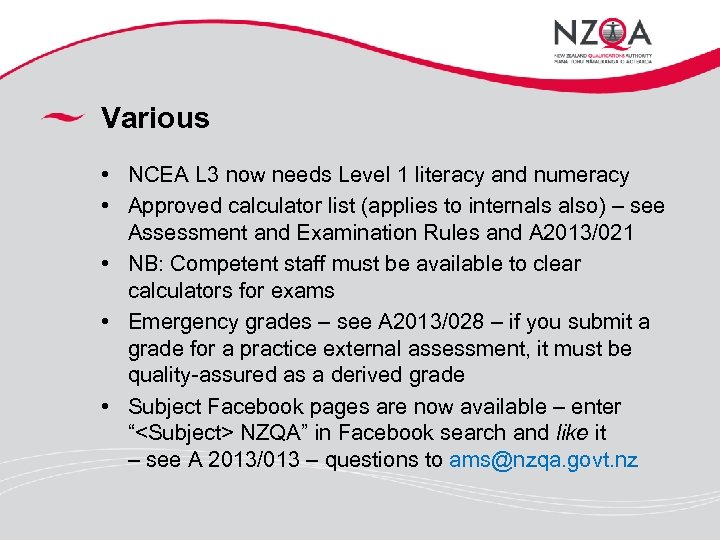 Various • NCEA L 3 now needs Level 1 literacy and numeracy • Approved