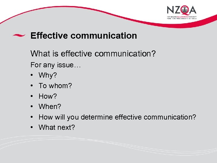 Effective communication What is effective communication? For any issue… • Why? • To whom?
