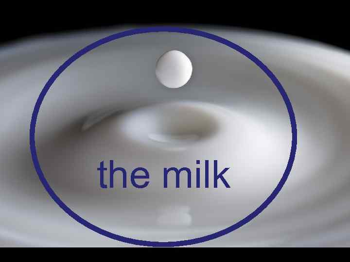 the milk 