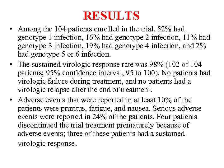 RESULTS • Among the 104 patients enrolled in the trial, 52% had genotype 1