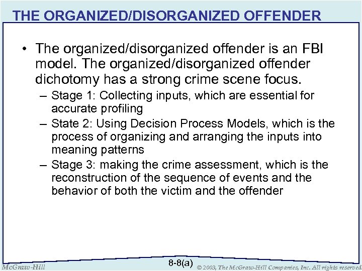 THE ORGANIZED/DISORGANIZED OFFENDER • The organized/disorganized offender is an FBI model. The organized/disorganized offender