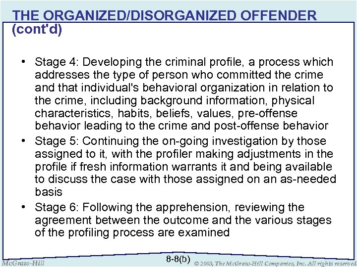 THE ORGANIZED/DISORGANIZED OFFENDER (cont'd) • Stage 4: Developing the criminal profile, a process which