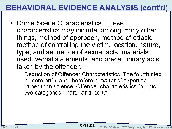 BEHAVIORAL EVIDENCE ANALYSIS (cont'd) • Crime Scene Characteristics. These characteristics may include, among many