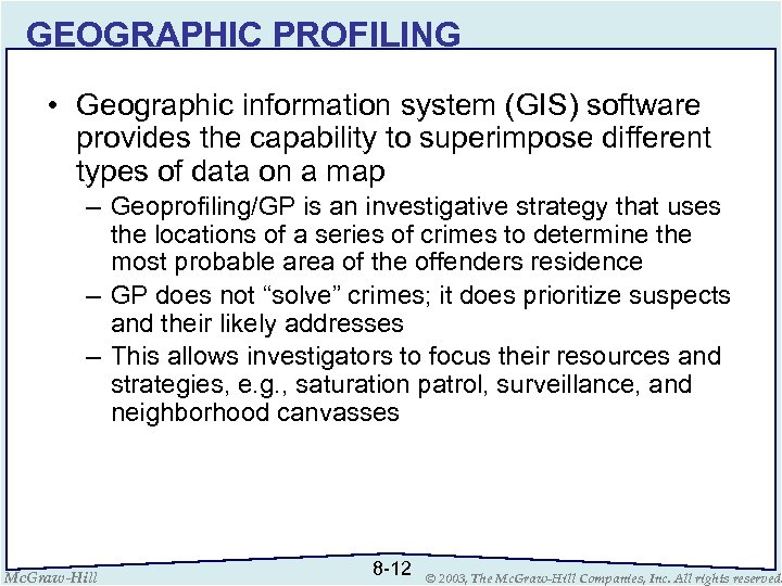 GEOGRAPHIC PROFILING • Geographic information system (GIS) software provides the capability to superimpose different