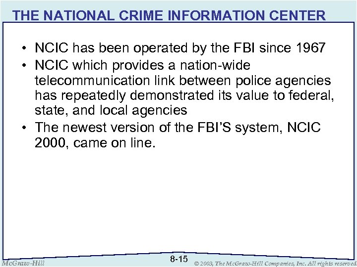 THE NATIONAL CRIME INFORMATION CENTER • NCIC has been operated by the FBI since