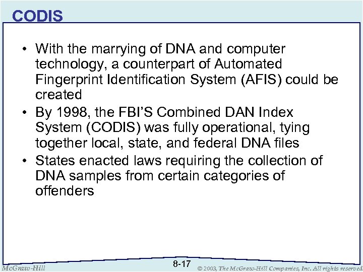 CODIS • With the marrying of DNA and computer technology, a counterpart of Automated