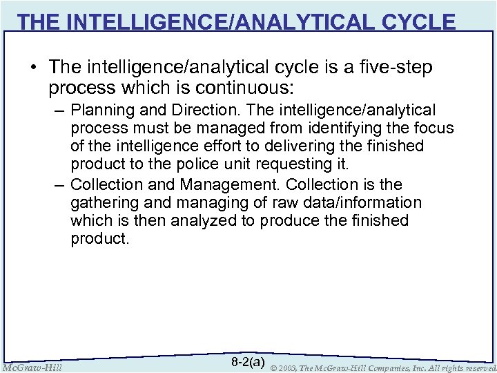 THE INTELLIGENCE/ANALYTICAL CYCLE • The intelligence/analytical cycle is a five-step process which is continuous: