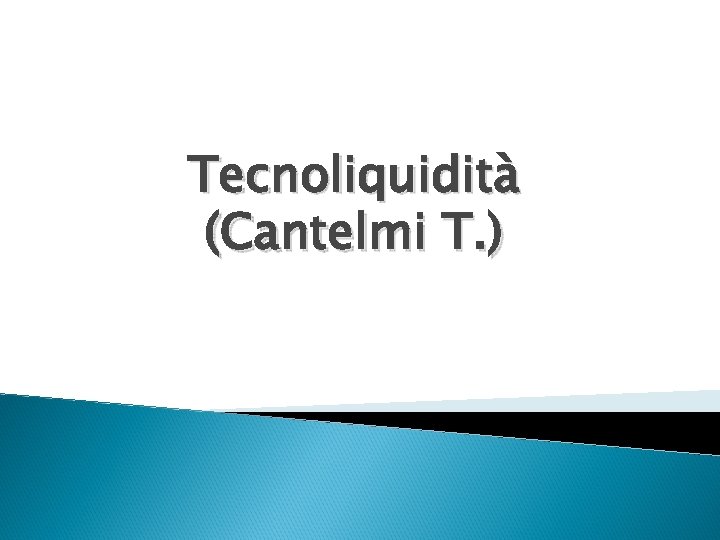 Tecnoliquidità (Cantelmi T. ) 