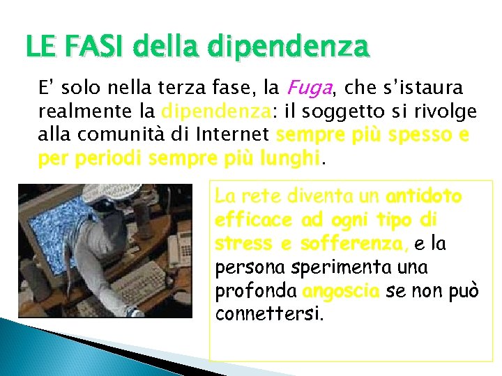 LE FASI della dipendenza E’ solo nella terza fase, la Fuga, che s’istaura realmente