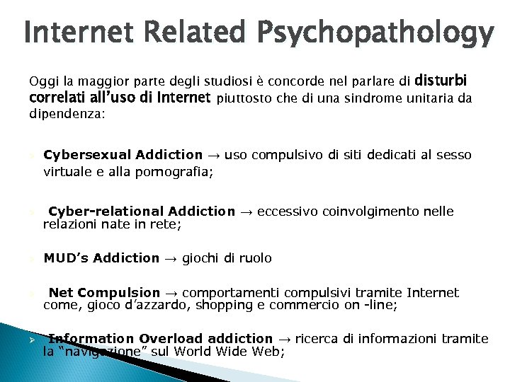 Internet Related Psychopathology Oggi la maggior parte degli studiosi è concorde nel parlare di