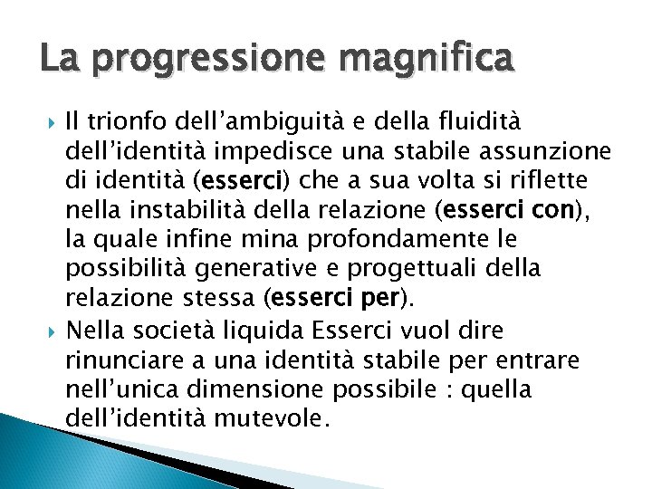 La progressione magnifica Il trionfo dell’ambiguità e della fluidità dell’identità impedisce una stabile assunzione