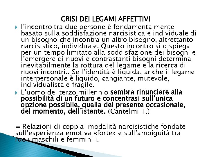  CRISI DEI LEGAMI AFFETTIVI l’incontro tra due persone è fondamentalmente basato sulla soddisfazione