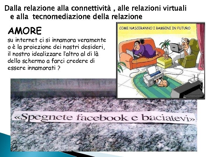 Dalla relazione alla connettività , alle relazioni virtuali e alla tecnomediazione della relazione AMORE