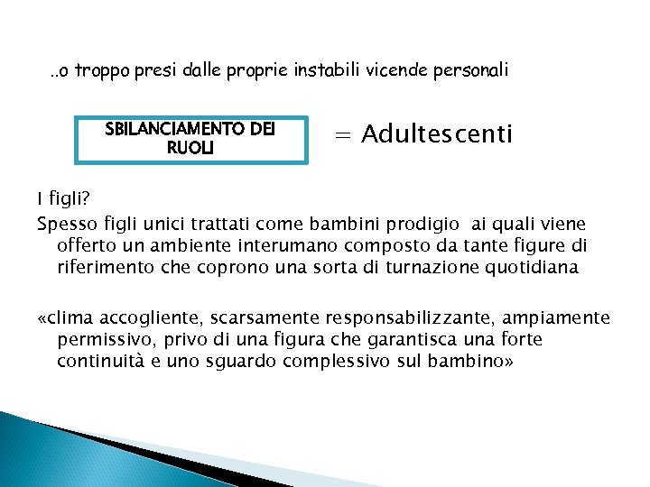 . . o troppo presi dalle proprie instabili vicende personali SBILANCIAMENTO DEI RUOLI =