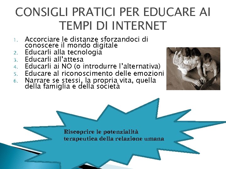 CONSIGLI PRATICI PER EDUCARE AI TEMPI DI INTERNET 1. 2. 3. 4. 5. 6.