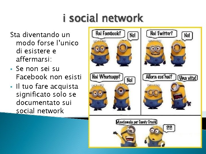 i social network Sta diventando un modo forse l’unico di esistere e affermarsi: §