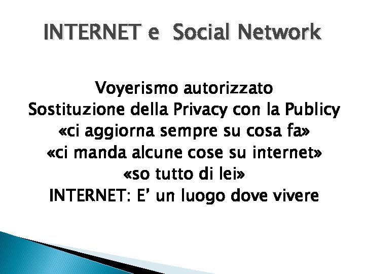 INTERNET e Social Network Voyerismo autorizzato Sostituzione della Privacy con la Publicy «ci aggiorna