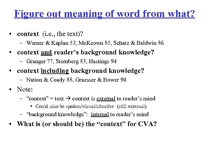 Figure out meaning of word from what? • context (i. e. , the text)?