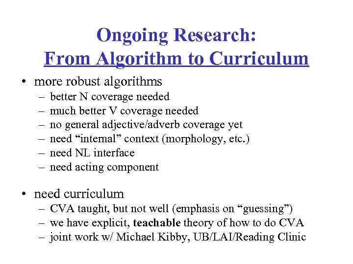 Ongoing Research: From Algorithm to Curriculum • more robust algorithms – – – better