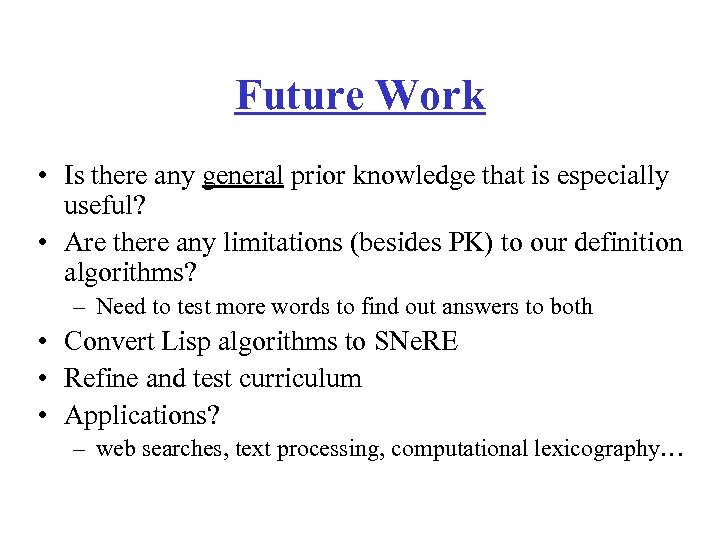 Future Work • Is there any general prior knowledge that is especially useful? •
