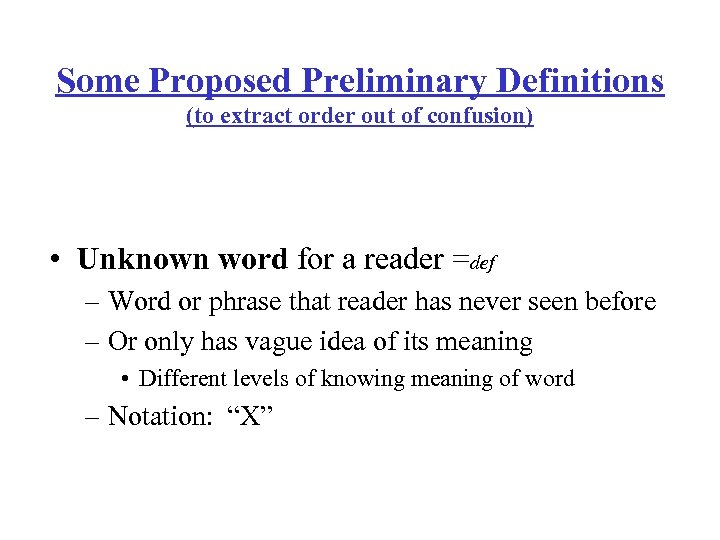 Some Proposed Preliminary Definitions (to extract order out of confusion) • Unknown word for