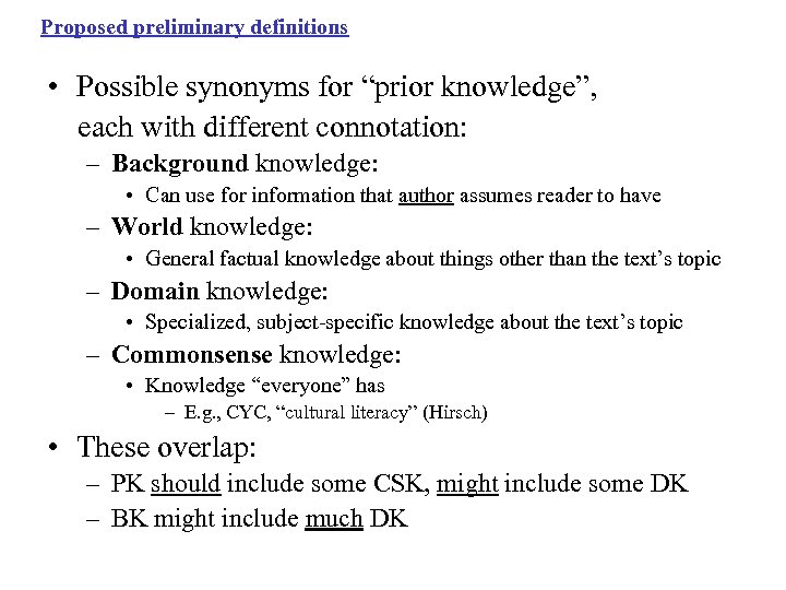 Proposed preliminary definitions • Possible synonyms for “prior knowledge”, each with different connotation: –