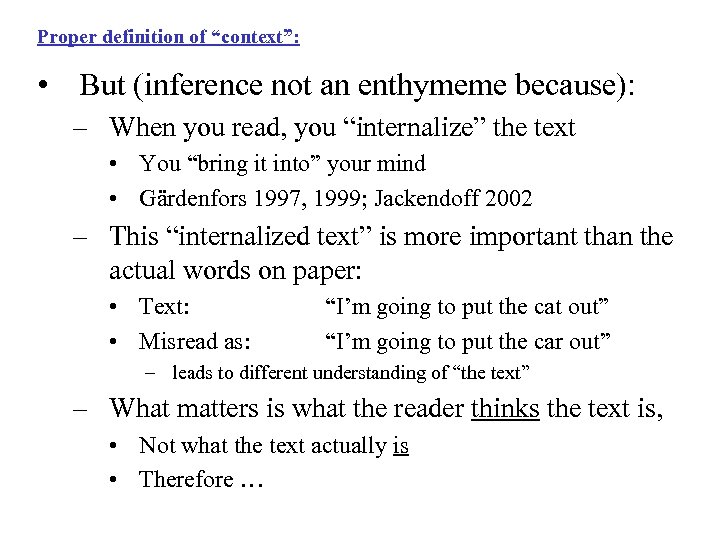 Proper definition of “context”: • But (inference not an enthymeme because): – When you