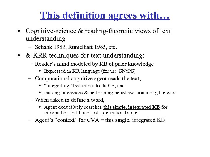 This definition agrees with… • Cognitive-science & reading-theoretic views of text understanding – Schank