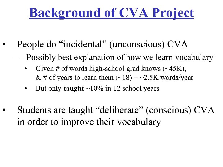 Background of CVA Project • People do “incidental” (unconscious) CVA – Possibly best explanation