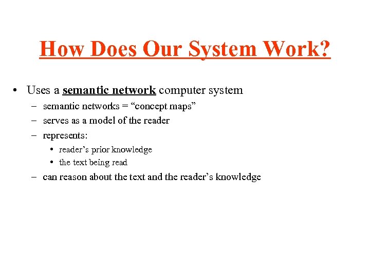 How Does Our System Work? • Uses a semantic network computer system – semantic
