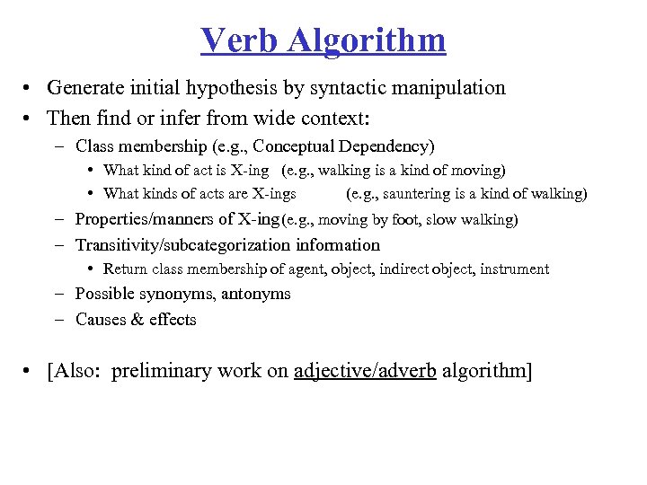 Verb Algorithm • Generate initial hypothesis by syntactic manipulation • Then find or infer