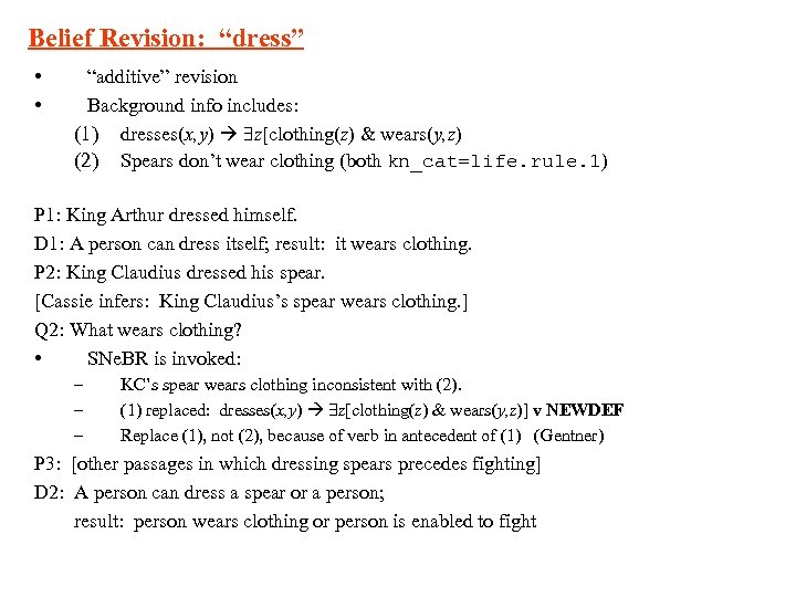 Belief Revision: “dress” • • “additive” revision Background info includes: (1) dresses(x, y) z[clothing(z)